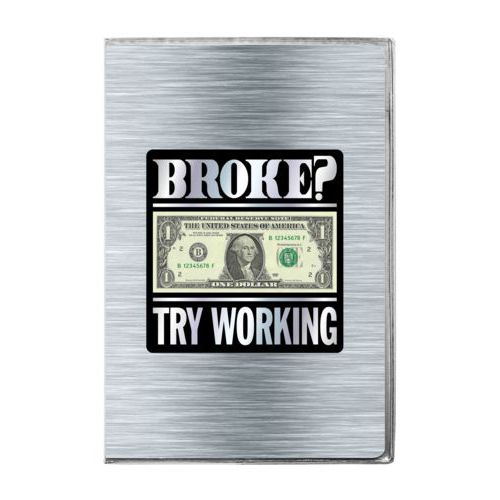 Personalized journal personalized with steel industrial pattern and the saying "Broke? Try working"