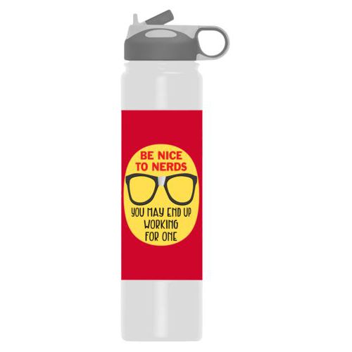 Large insulated water bottle personalized with the saying "Be nice to nerds you may end up working for one"
