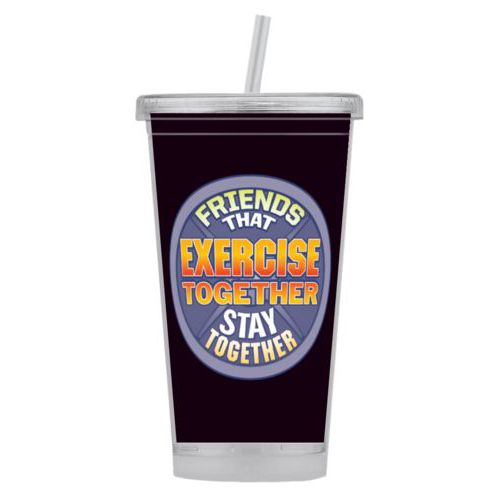 Personalized tumbler personalized with the saying "Friends that exercise together stay together"