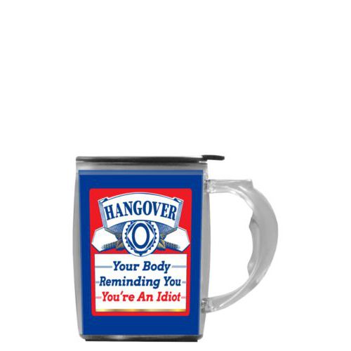 Custom mug with handle personalized with the saying "Hangover, your body reminding you you're an idiot"