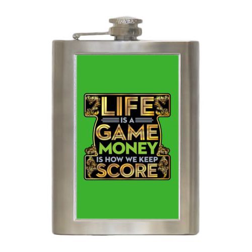Personalized 8oz flask personalized with the saying "Life is a game, money is how we keep score"