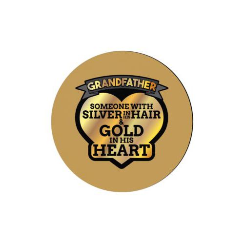 Personalized coaster personalized with the saying "Grandfather: someone with silver in his hair and gold in his heart"