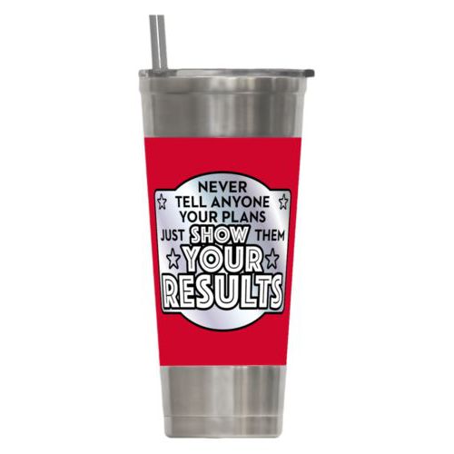 Personalized insulated steel tumbler personalized with the saying "Never tell anyone your plans, just show them your results"