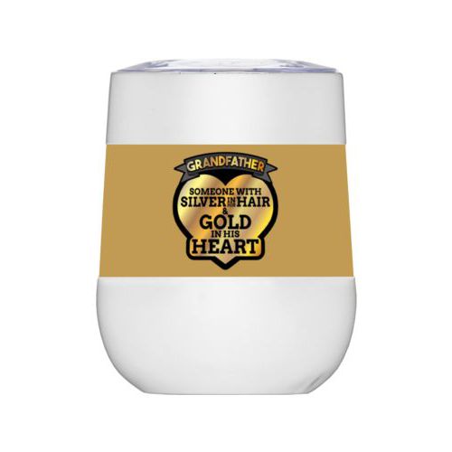 Personalized insulated wine tumbler personalized with the saying "Grandfather: someone with silver in his hair and gold in his heart"