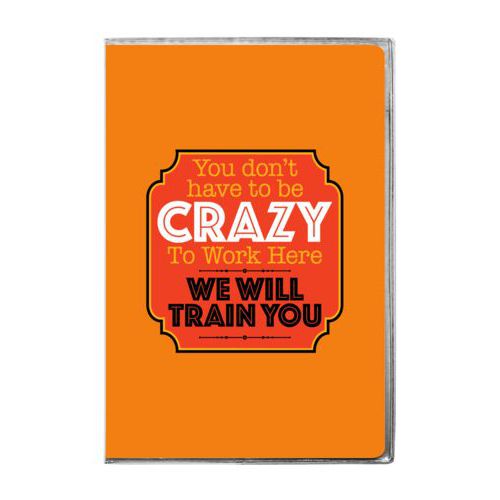 Personalized journal personalized with the saying "You don't have to be crazy to work here, we will train you"