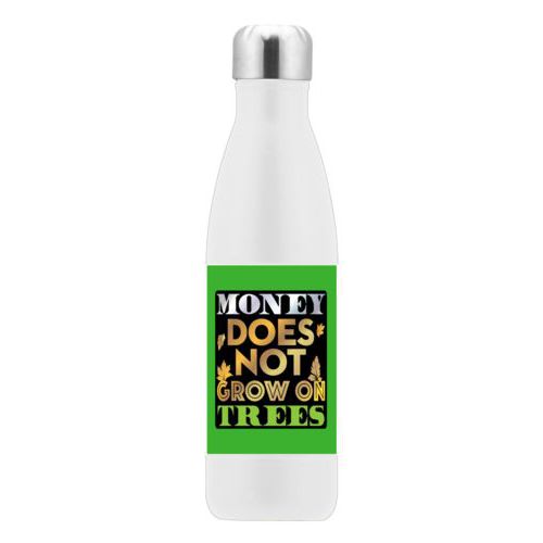 Double insulated water bottle personalized with the saying "Money does not grow on trees"