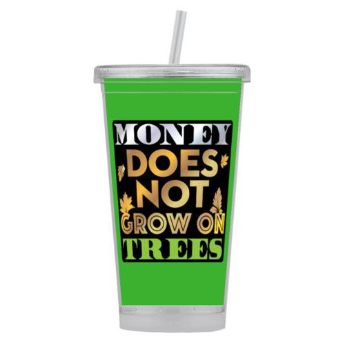 Personalized tumbler personalized with the saying "Money does not grow on trees"