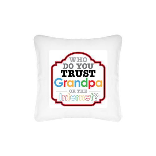 Personalized pillow personalized with the saying "Who do you trust, grandpa or google?"