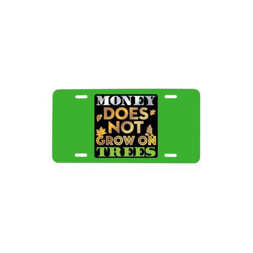 Personalized license plate personalized with the saying "Money does not grow on trees"