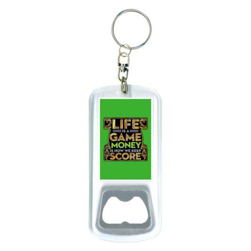 Personalized bottle opener personalized with the saying "Life is a game, money is how we keep score"