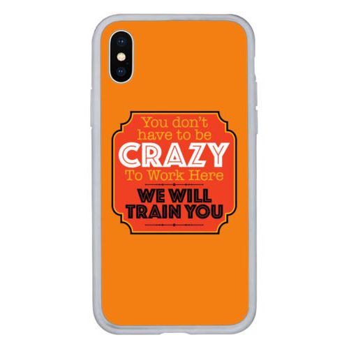 Personalized iphone case personalized with the saying "You don't have to be crazy to work here, we will train you"