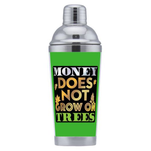 Coctail shaker personalized with the saying "Money does not grow on trees"
