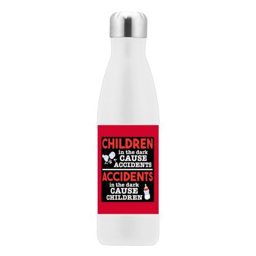 Metal bottle personalized with the saying "Children in the dark cause accidents, accidents in the dark cause children"
