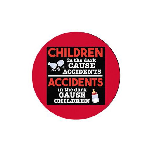 Personalized coaster personalized with the saying "Children in the dark cause accidents, accidents in the dark cause children"