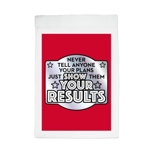 Personalized lawn flag personalized with the saying "Never tell anyone your plans, just show them your results"