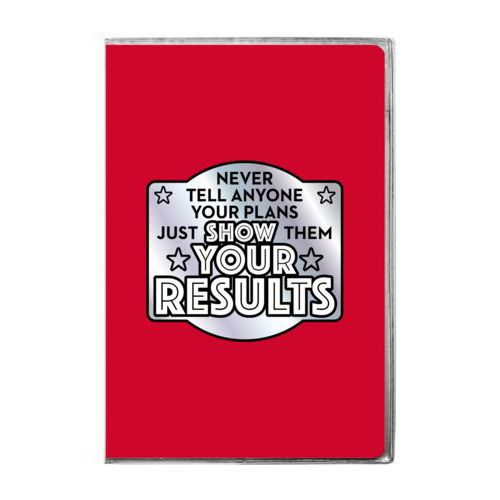 Personalized journal personalized with the saying "Never tell anyone your plans, just show them your results"