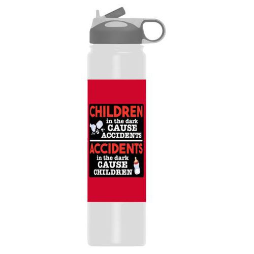 Personalized water bottle personalized with the saying "Children in the dark cause accidents, accidents in the dark cause children"