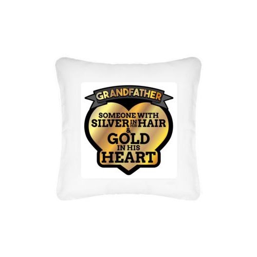 Personalized pillow personalized with the saying "Grandfather: someone with silver in his hair and gold in his heart"