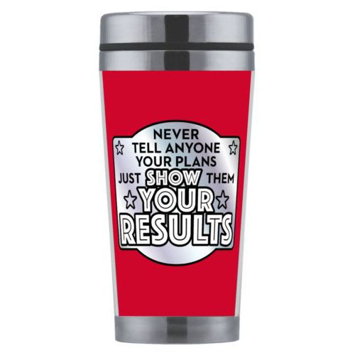 Personalized coffee mug personalized with the saying "Never tell anyone your plans, just show them your results"