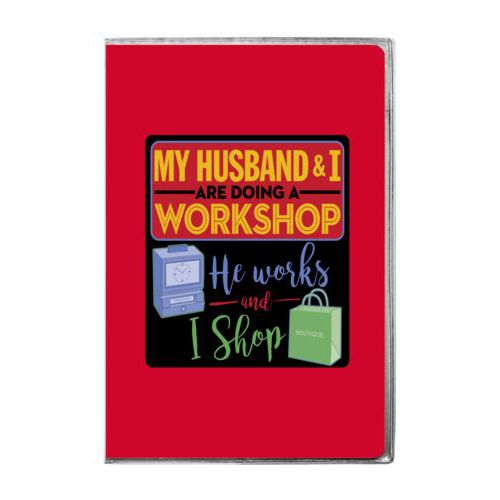 Personalized journal personalized with the saying "My husband and I are doing a workshop, he works and I shop"