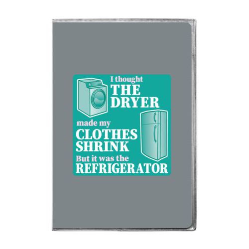 Personalized journal personalized with the saying "I thought the clothes dryer make my clothes shrink but it was the refrigerator"