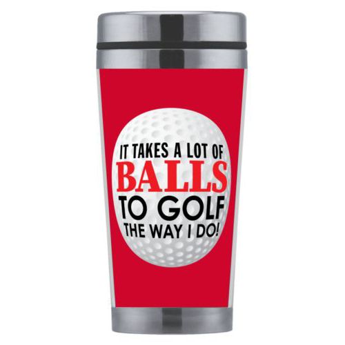 Personalized coffee mug personalized with the saying "It takes a lot of balls to golf the way I do"