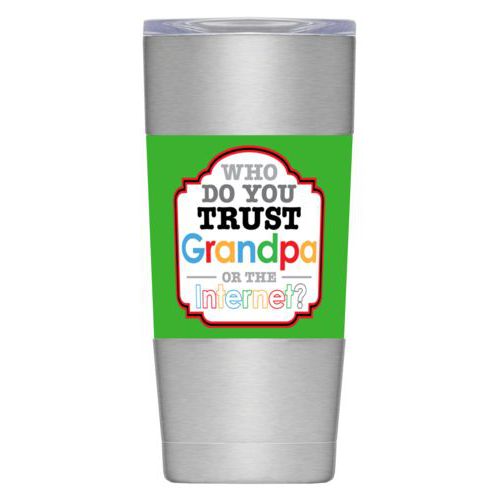 Personalized insulated steel mug personalized with the saying "Who do you trust, grandpa or google?"
