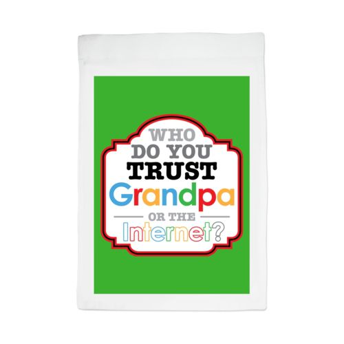Personalized lawn flag personalized with the saying "Who do you trust, grandpa or google?"