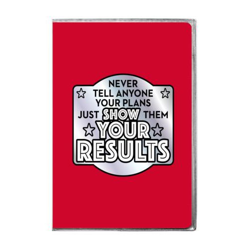 Personalized journal personalized with the saying "Never tell anyone your plans, just show them your results"