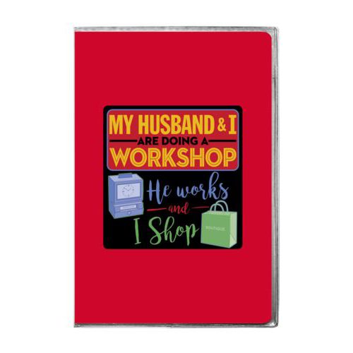 Personalized journal personalized with the saying "My husband and I are doing a workshop, he works and I shop"