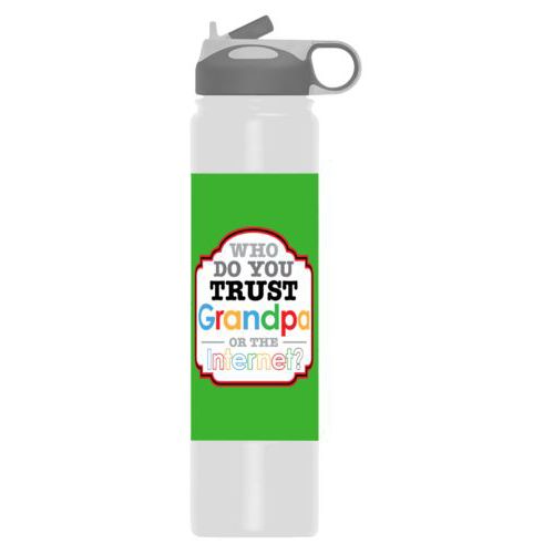 Custom insulated water bottle personalized with the saying "Who do you trust, grandpa or google?"