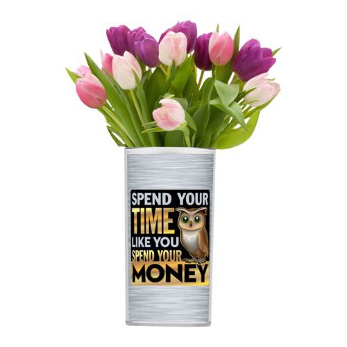 Personalized vase personalized with steel industrial pattern and the saying "Spend your time like you spend your money"