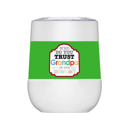 Personalized insulated wine tumbler personalized with the saying "Who do you trust, grandpa or google?"