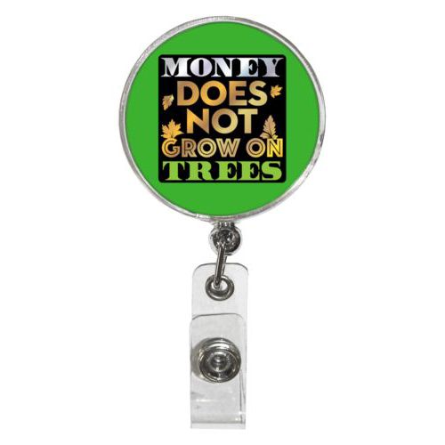 Personalized badge reel personalized with the saying "Money does not grow on trees"