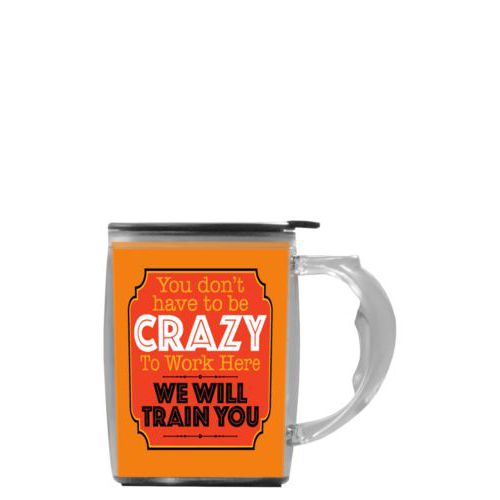 Custom mug with handle personalized with the saying "You don't have to be crazy to work here, we will train you"
