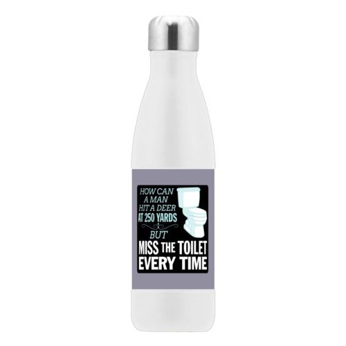 Stainless water bottle personalized with the saying "How can a man hit a deer at 250 yards but keeps missing the toilet"