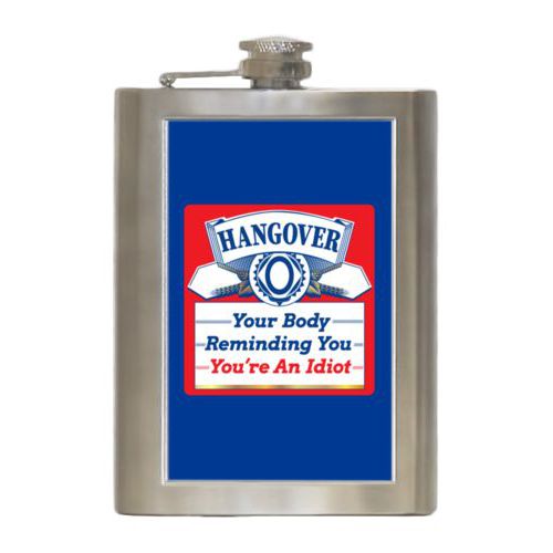 Personalized 8oz flask personalized with the saying "Hangover, your body reminding you you're an idiot"