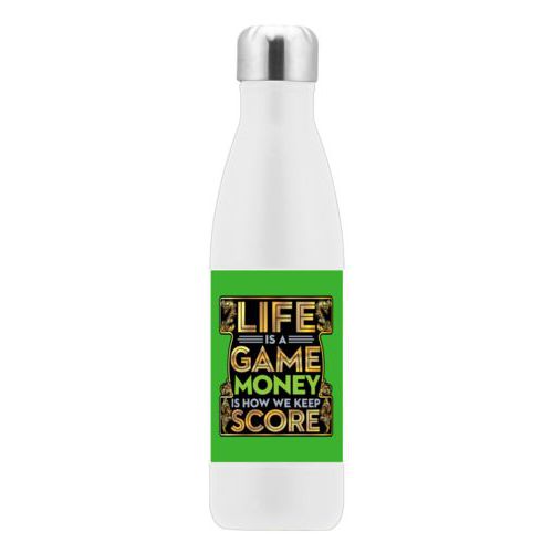 Stainless steel water container personalized with the saying "Life is a game, money is how we keep score"