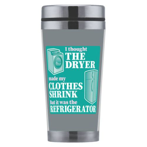 Personalized coffee mug personalized with the saying "I thought the clothes dryer make my clothes shrink but it was the refrigerator"