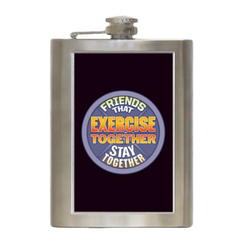 Personalized 8oz flask personalized with the saying "Friends that exercise together stay together"