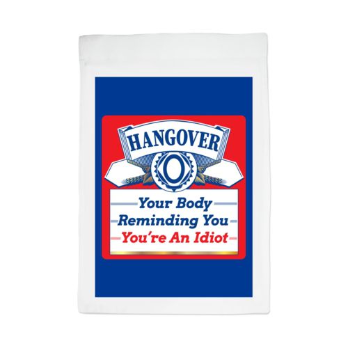 Personalized lawn flag personalized with the saying "Hangover, your body reminding you you're an idiot"