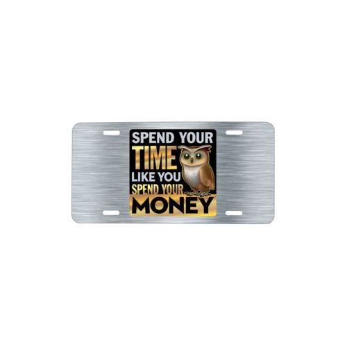 Custom license plate personalized with steel industrial pattern and the saying "Spend your time like you spend your money"