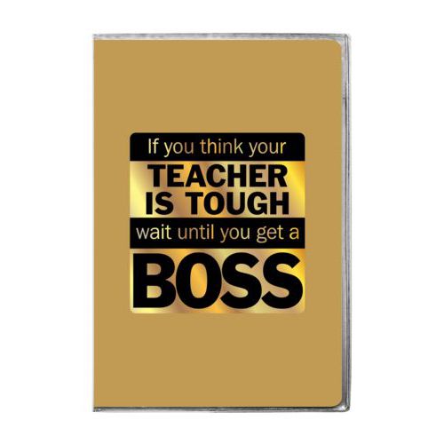 Personalized journal personalized with the saying "If you think your teacher is tough, wait until you get a boss"