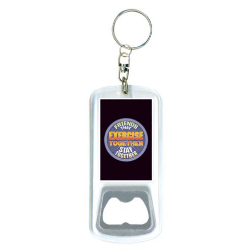 Personalized bottle opener personalized with the saying "Friends that exercise together stay together"