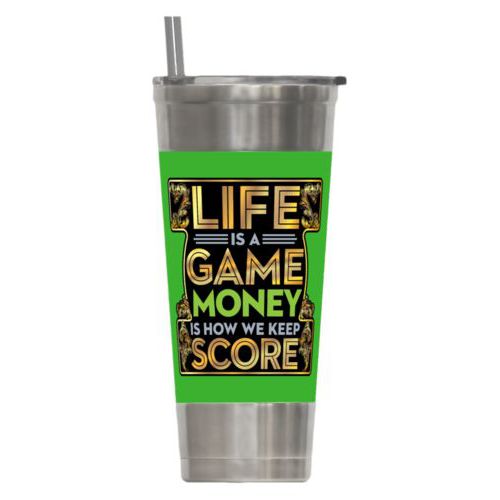 Personalized insulated steel tumbler personalized with the saying "Life is a game, money is how we keep score"