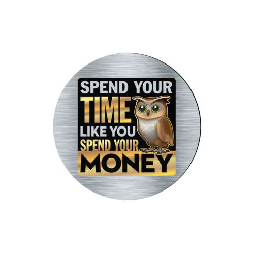 Personalized coaster personalized with steel industrial pattern and the saying "Spend your time like you spend your money"