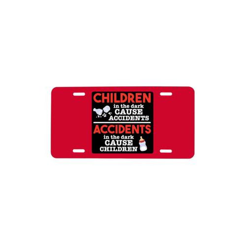 Custom license plate personalized with the saying "Children in the dark cause accidents, accidents in the dark cause children"