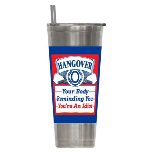 Personalized insulated steel tumbler personalized with the saying "Hangover, your body reminding you you're an idiot"