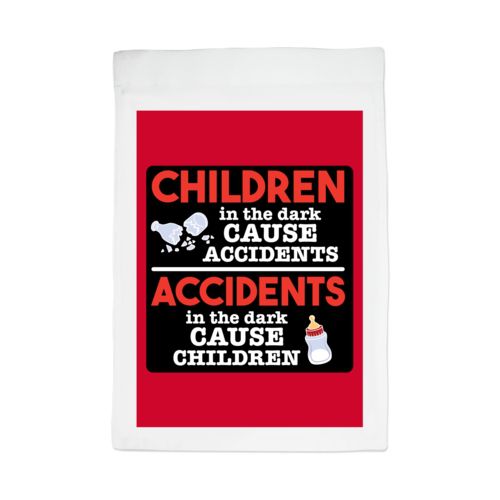 Personalized lawn flag personalized with the saying "Children in the dark cause accidents, accidents in the dark cause children"