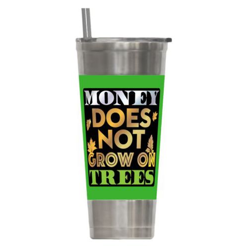 Personalized insulated steel tumbler personalized with the saying "Money does not grow on trees"